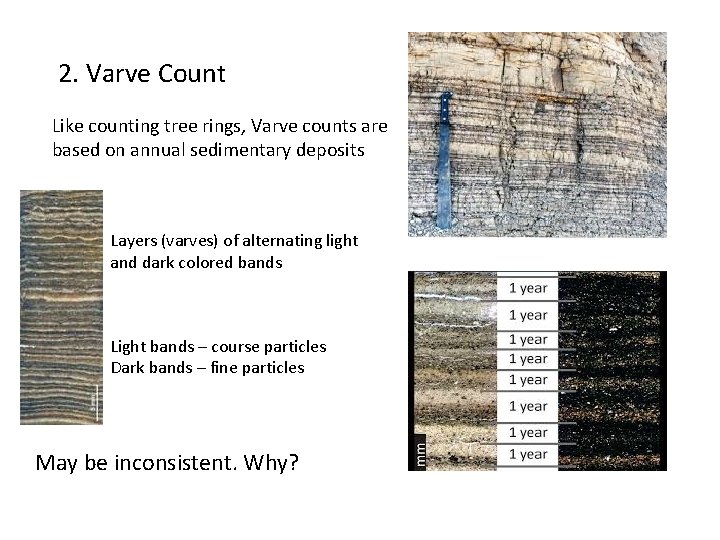 2. Varve Count Like counting tree rings, Varve counts are based on annual sedimentary