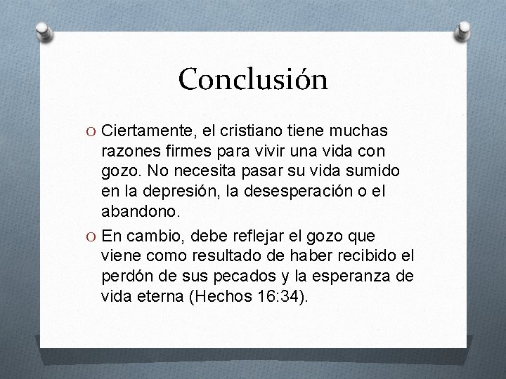 Conclusión O Ciertamente, el cristiano tiene muchas razones firmes para vivir una vida con