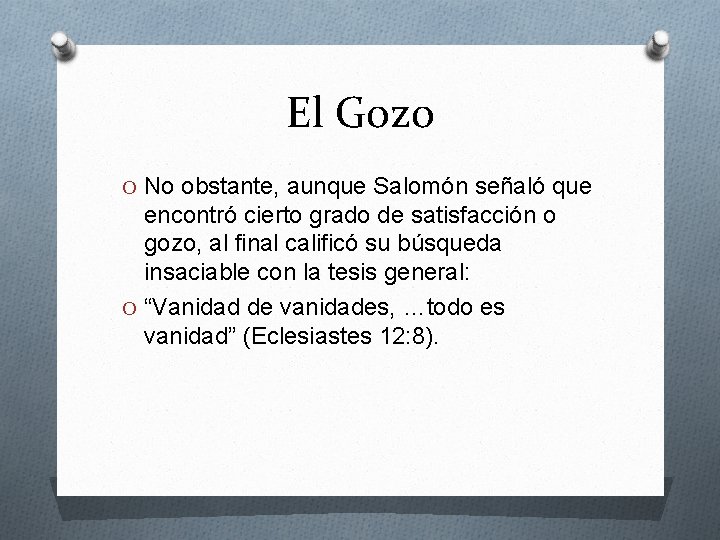 El Gozo O No obstante, aunque Salomón señaló que encontró cierto grado de satisfacción