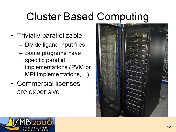 Cluster Based Computing • Trivially parallelizable – Divide ligand input files – Some programs Cluster Based Computing • Trivially parallelizable – Divide ligand input files – Some programs