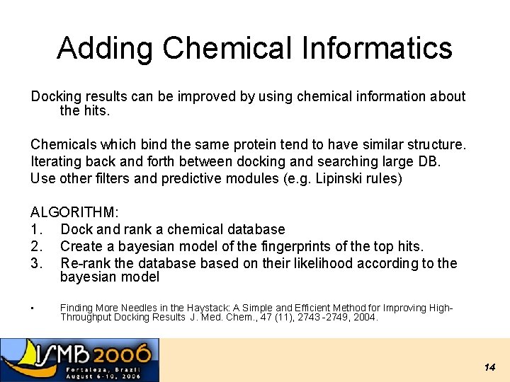 Adding Chemical Informatics Docking results can be improved by using chemical information about the Adding Chemical Informatics Docking results can be improved by using chemical information about the