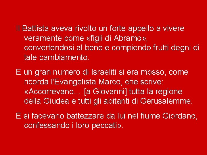 Il Battista aveva rivolto un forte appello a vivere veramente come «figli di Abramo»