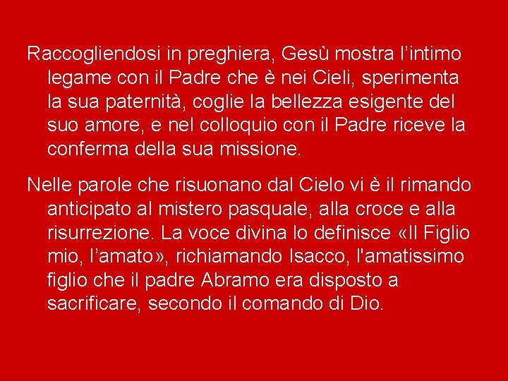 Raccogliendosi in preghiera, Gesù mostra l’intimo legame con il Padre che è nei Cieli,