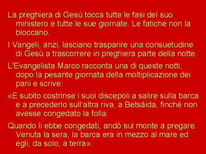 La preghiera di Gesù tocca tutte le fasi del suo ministero e tutte le