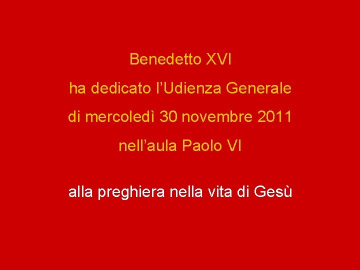 Benedetto XVI ha dedicato l’Udienza Generale di mercoledì 30 novembre 2011 nell’aula Paolo VI