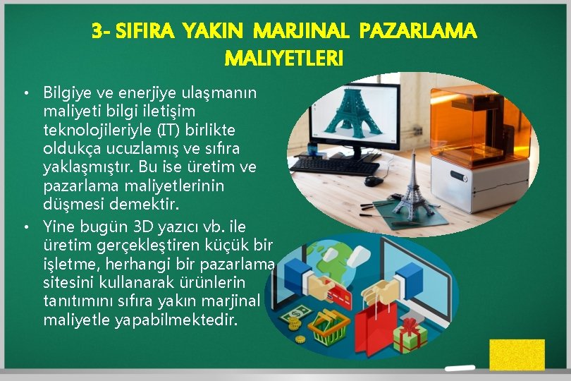 3 - SIFIRA YAKIN MARJINAL PAZARLAMA MALIYETLERI • Bilgiye ve enerjiye ulaşmanın maliyeti bilgi