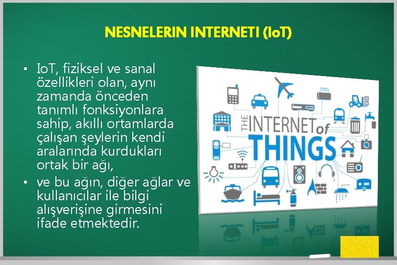 NESNELERIN INTERNETI (Io. T) • Io. T, fiziksel ve sanal özellikleri olan, aynı zamanda