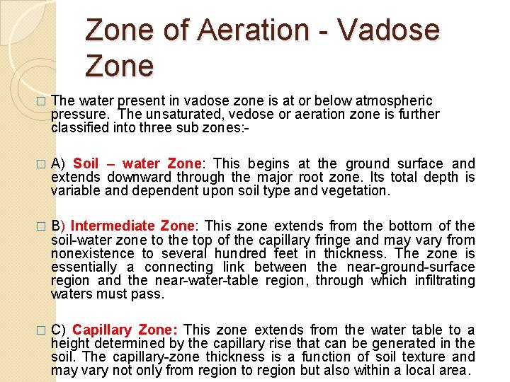 Zone of Aeration - Vadose Zone � The water present in vadose zone is