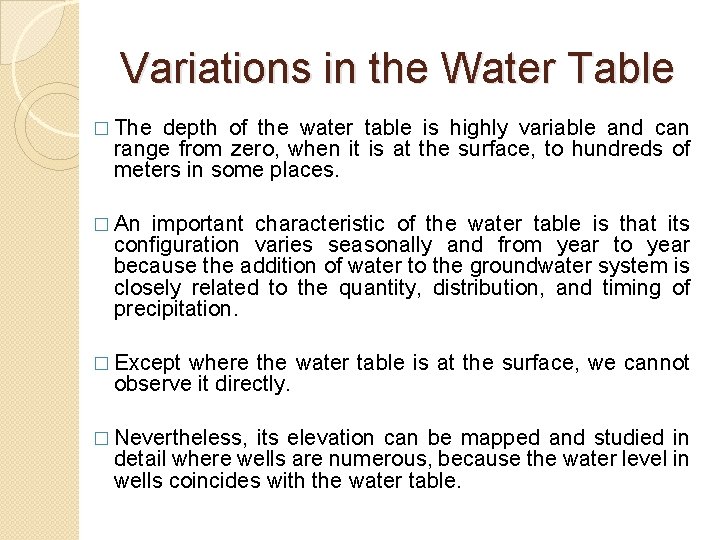 Variations in the Water Table � The depth of the water table is highly