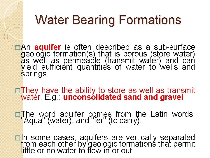 Water Bearing Formations �An aquifer is often described as a sub-surface geologic formation(s) that