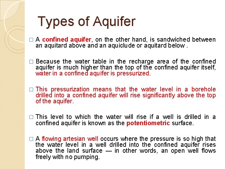 Types of Aquifer � A confined aquifer, on the other hand, is sandwiched between