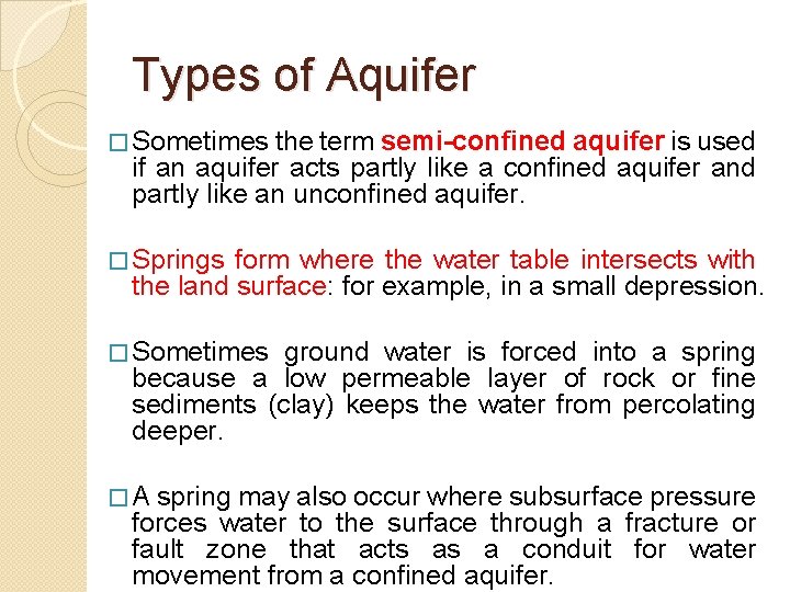 Types of Aquifer � Sometimes the term semi-confined aquifer is used if an aquifer