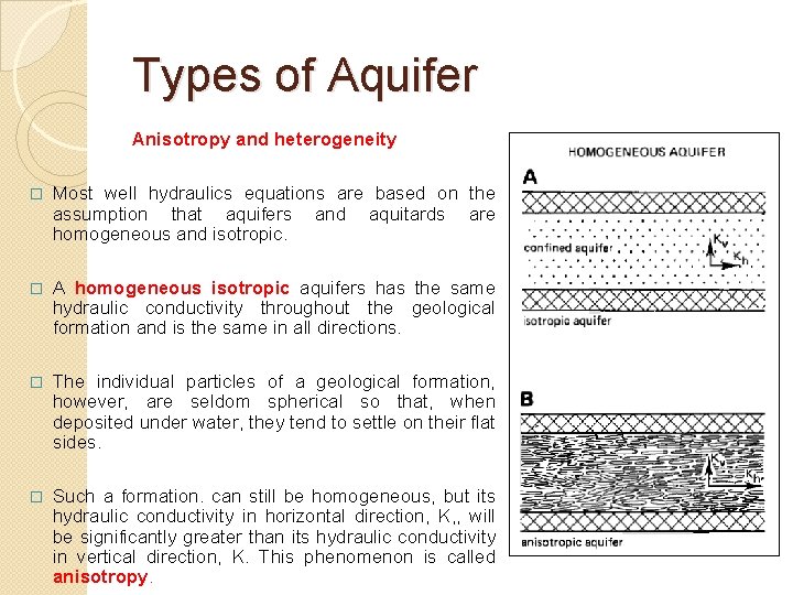 Types of Aquifer Anisotropy and heterogeneity � Most well hydraulics equations are based on