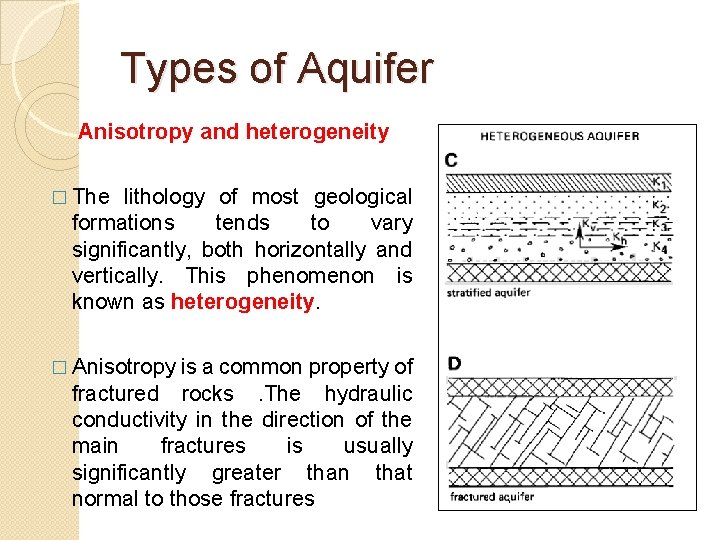 Types of Aquifer Anisotropy and heterogeneity � The lithology of most geological formations tends