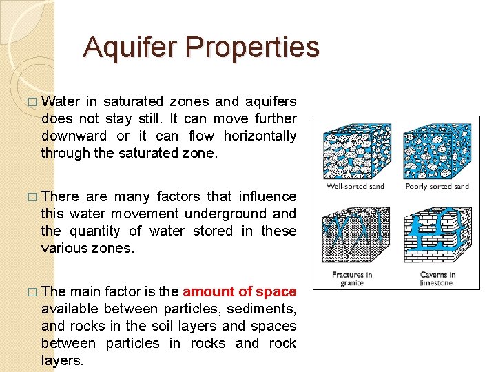 Aquifer Properties � Water in saturated zones and aquifers does not stay still. It