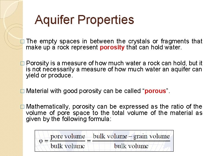 Aquifer Properties � The empty spaces in between the crystals or fragments that make