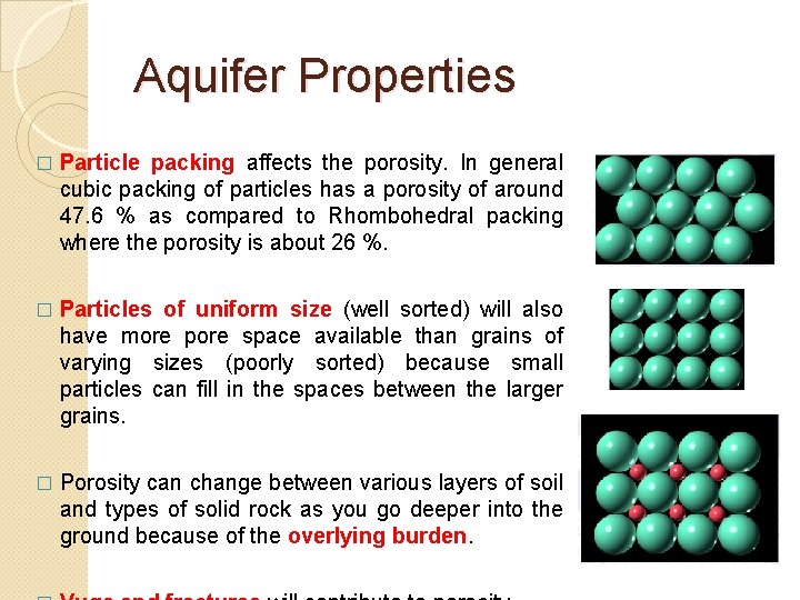 Aquifer Properties � Particle packing affects the porosity. In general cubic packing of particles