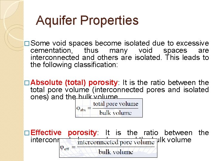 Aquifer Properties � Some void spaces become isolated due to excessive cementation, thus many