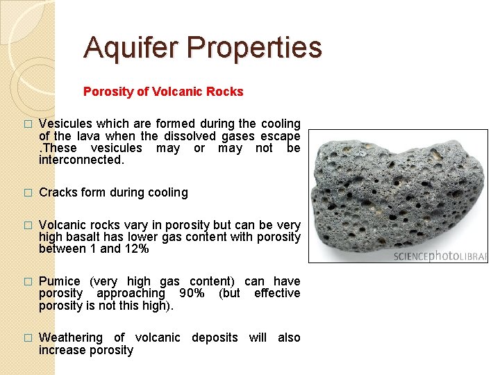 Aquifer Properties Porosity of Volcanic Rocks � Vesicules which are formed during the cooling