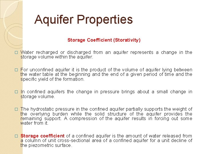 Aquifer Properties Storage Coefficient (Storativity) � Water recharged or discharged from an aquifer represents