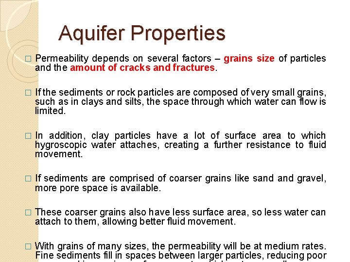 Aquifer Properties � Permeability depends on several factors – grains size of particles and