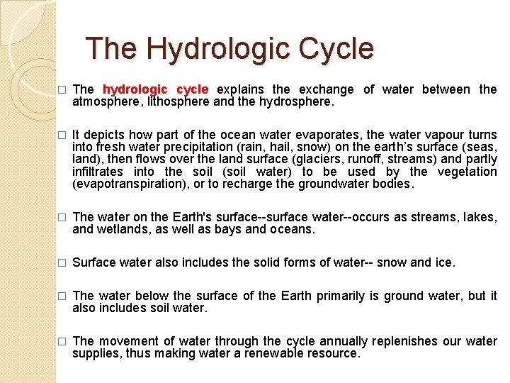 The Hydrologic Cycle � The hydrologic cycle explains the exchange of water between the