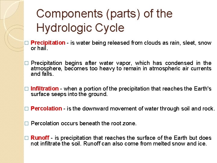 Components (parts) of the Hydrologic Cycle � Precipitation - is water being released from