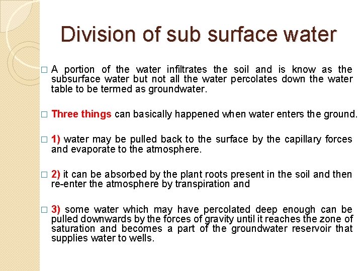 Division of sub surface water � A portion of the water infiltrates the soil