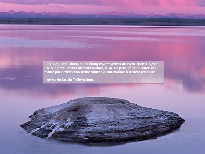 ‘Fishing Cone’ émerge de l’étang hydrothermal de West Tham Geyser dans le parc naturel