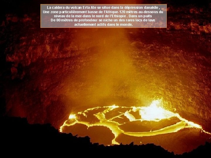 La caldera du volcan Erta Ale se situe dans la dépression danakile , Une