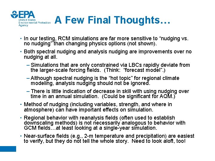 A Few Final Thoughts… • In our testing, RCM simulations are far more sensitive