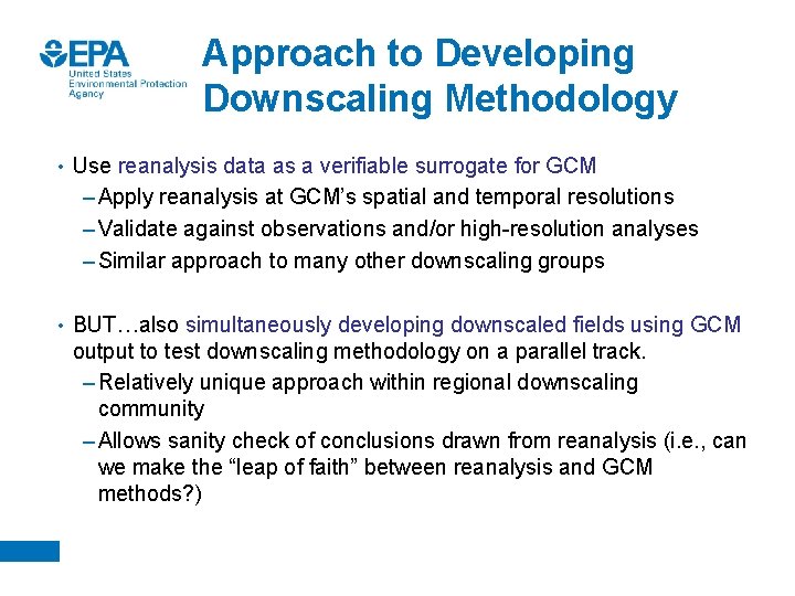 Approach to Developing Downscaling Methodology • Use reanalysis data as a verifiable surrogate for