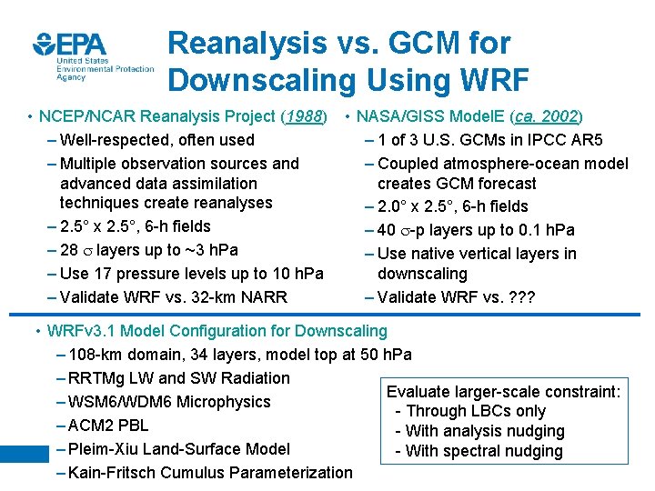Reanalysis vs. GCM for Downscaling Using WRF • NCEP/NCAR Reanalysis Project (1988) – Well-respected,