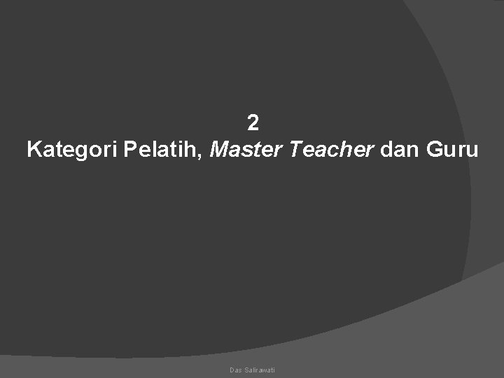 2 Kategori Pelatih, Master Teacher dan Guru Das Salirawati 