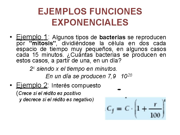 EJEMPLOS FUNCIONES EXPONENCIALES • Ejemplo 1: Algunos tipos de bacterias se reproducen por "mitosis",