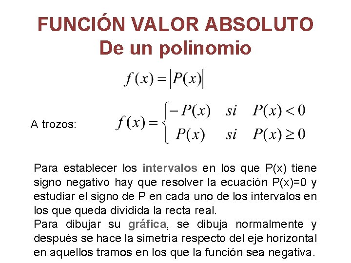 FUNCIÓN VALOR ABSOLUTO De un polinomio A trozos: Para establecer los intervalos en los