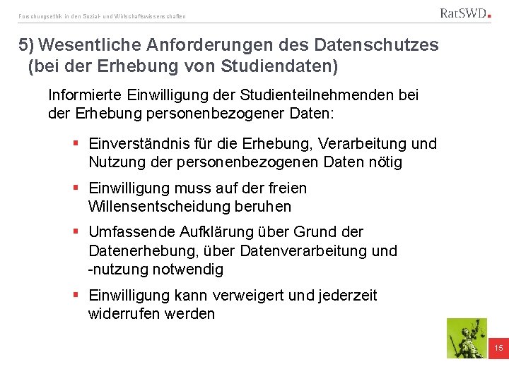 Forschungsethik in den Sozial- und Wirtschaftswissenschaften 5) Wesentliche Anforderungen des Datenschutzes (bei der Erhebung