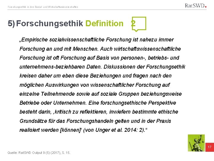 Forschungsethik in den Sozial- und Wirtschaftswissenschaften 5) Forschungsethik Definition 2 „Empirische sozialwissenschaftliche Forschung ist