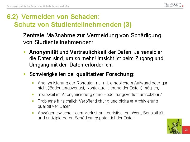 Forschungsethik in den Sozial- und Wirtschaftswissenschaften 6. 2) Vermeiden von Schaden: Schutz von Studienteilnehmenden