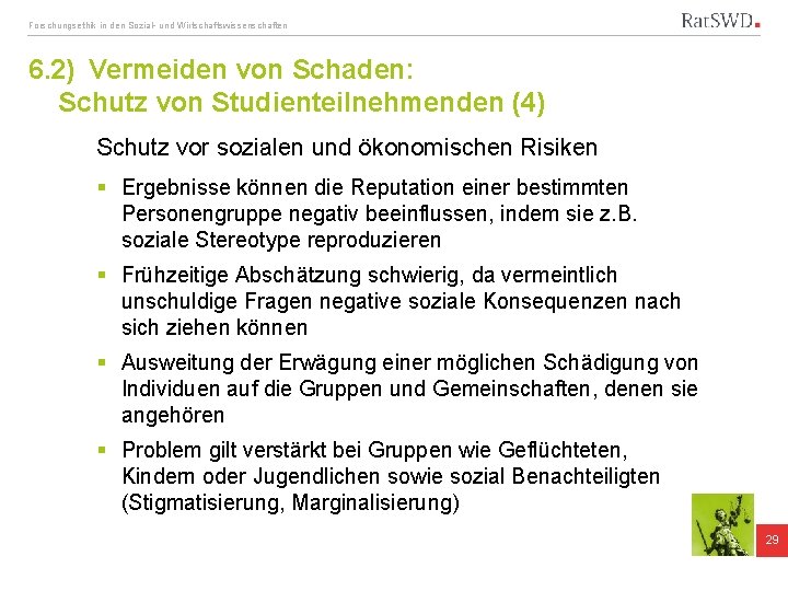 Forschungsethik in den Sozial- und Wirtschaftswissenschaften 6. 2) Vermeiden von Schaden: Schutz von Studienteilnehmenden