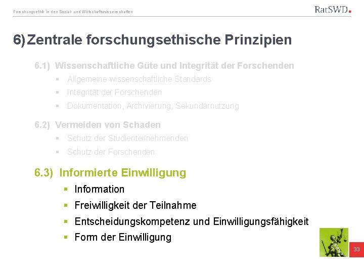 Forschungsethik in den Sozial- und Wirtschaftswissenschaften 6) Zentrale forschungsethische Prinzipien 6. 1) Wissenschaftliche Güte