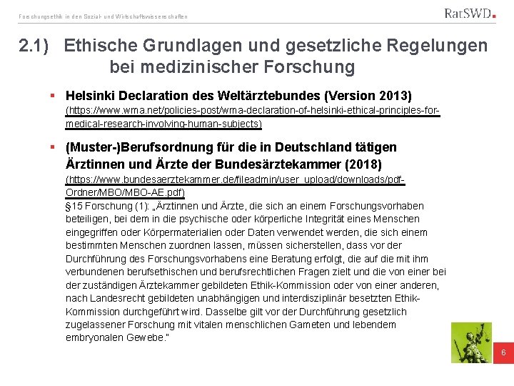 Forschungsethik in den Sozial- und Wirtschaftswissenschaften 2. 1) Ethische Grundlagen und gesetzliche Regelungen bei