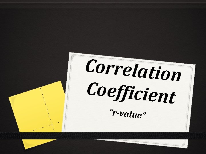 Correlation Coefficient “r-value” 