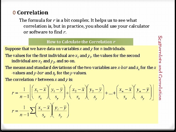 0 Correlation The formula for r is a bit complex. It helps us to