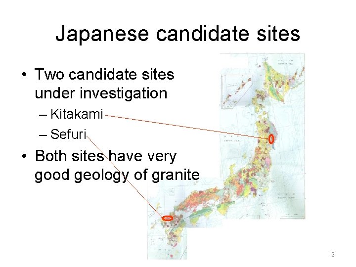 Japanese candidate sites • Two candidate sites under investigation – Kitakami – Sefuri •