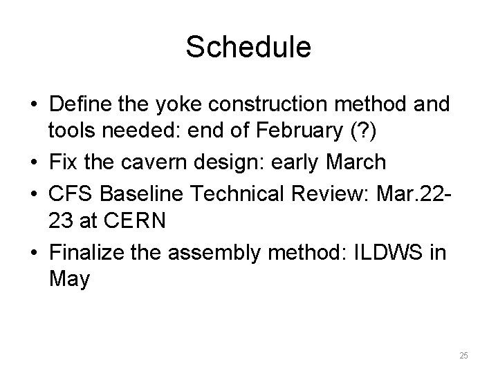 Schedule • Define the yoke construction method and tools needed: end of February (?