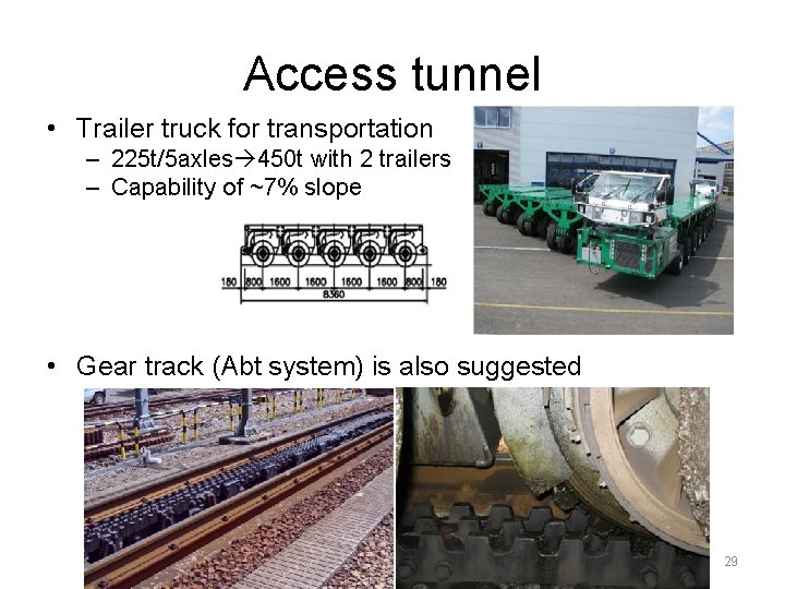 Access tunnel • Trailer truck for transportation – 225 t/5 axles 450 t with