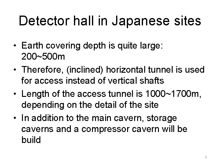 Detector hall in Japanese sites • Earth covering depth is quite large: 200~500 m