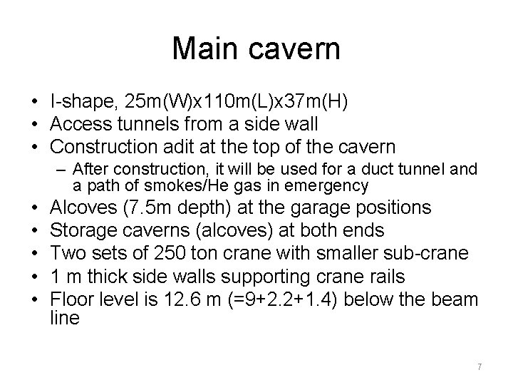 Main cavern • I-shape, 25 m(W)x 110 m(L)x 37 m(H) • Access tunnels from