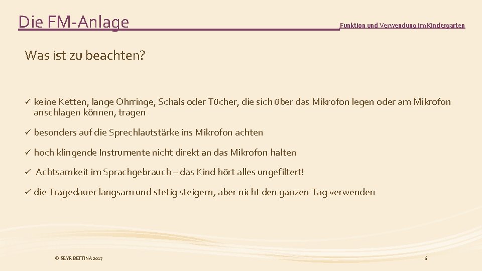 Die FM-Anlage Funktion und Verwendung im Kindergarten Was ist zu beachten? ü keine Ketten,